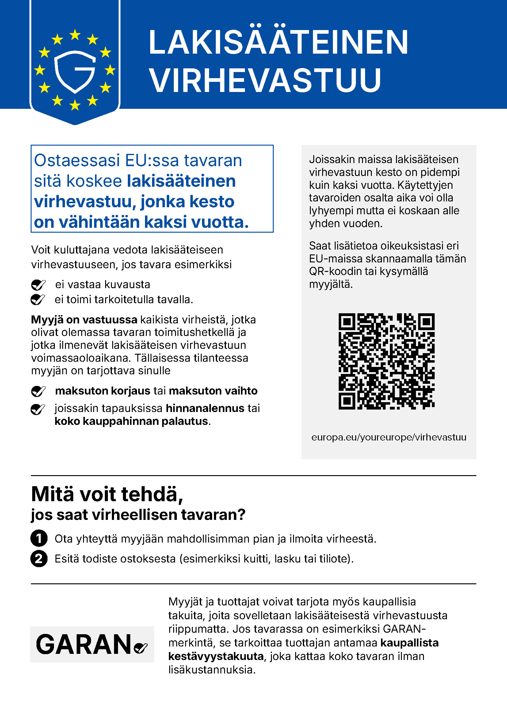 Lakisääteinen virhevastuu: Ostaessasi EU:ssa tavaran sitä koskee lakisääteinen virhevastuu, jonka kesto on vähintään kaksi vuotta. Lisätietoja: europa.eu/youreurope/virhevastuu