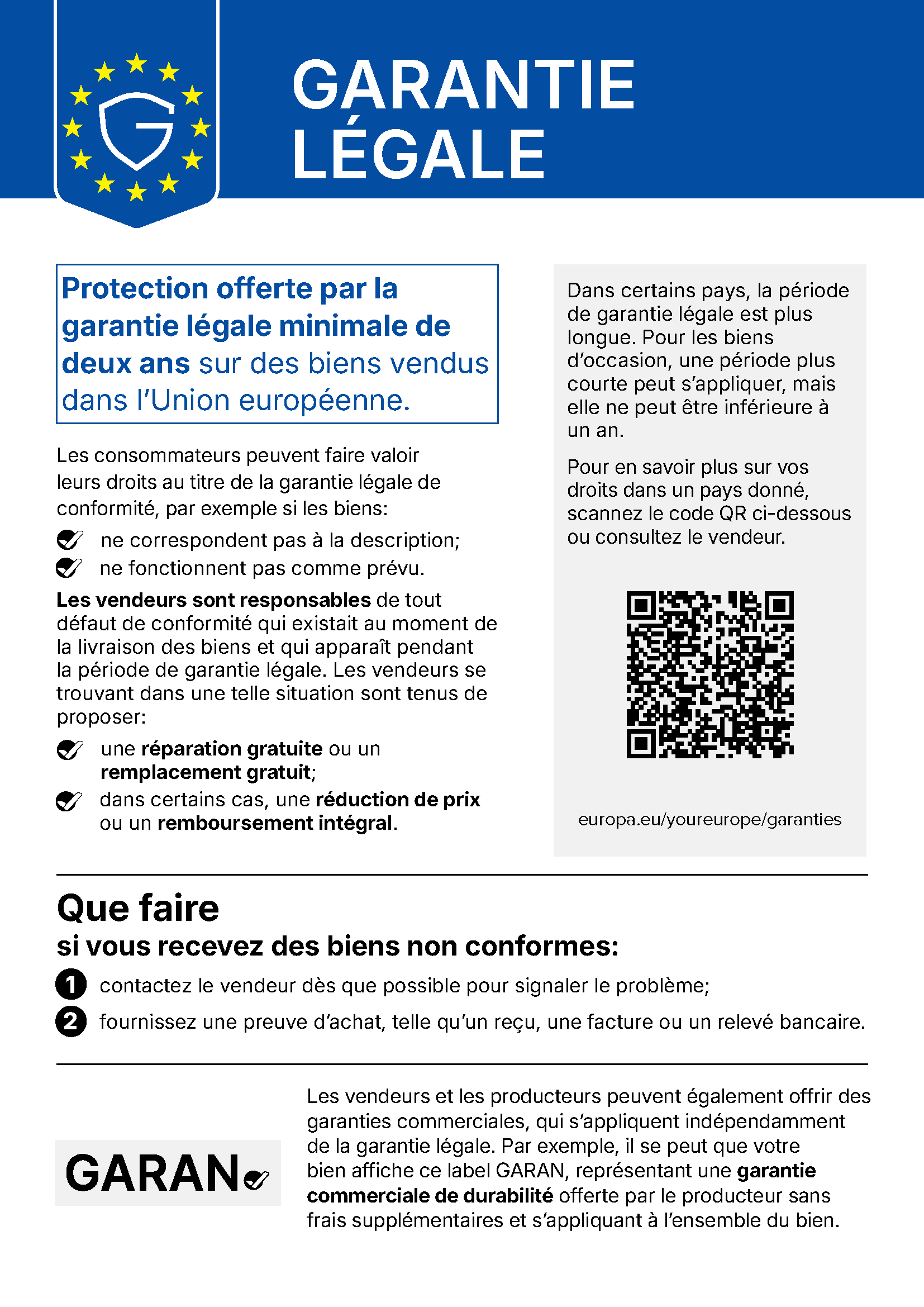 Garantie légale: Protection offerte par la garantie légale minimale de deux ans sur des biens vendus dans l’Union européenne. Plus d’informations : europa.eu/youreurope/garanties