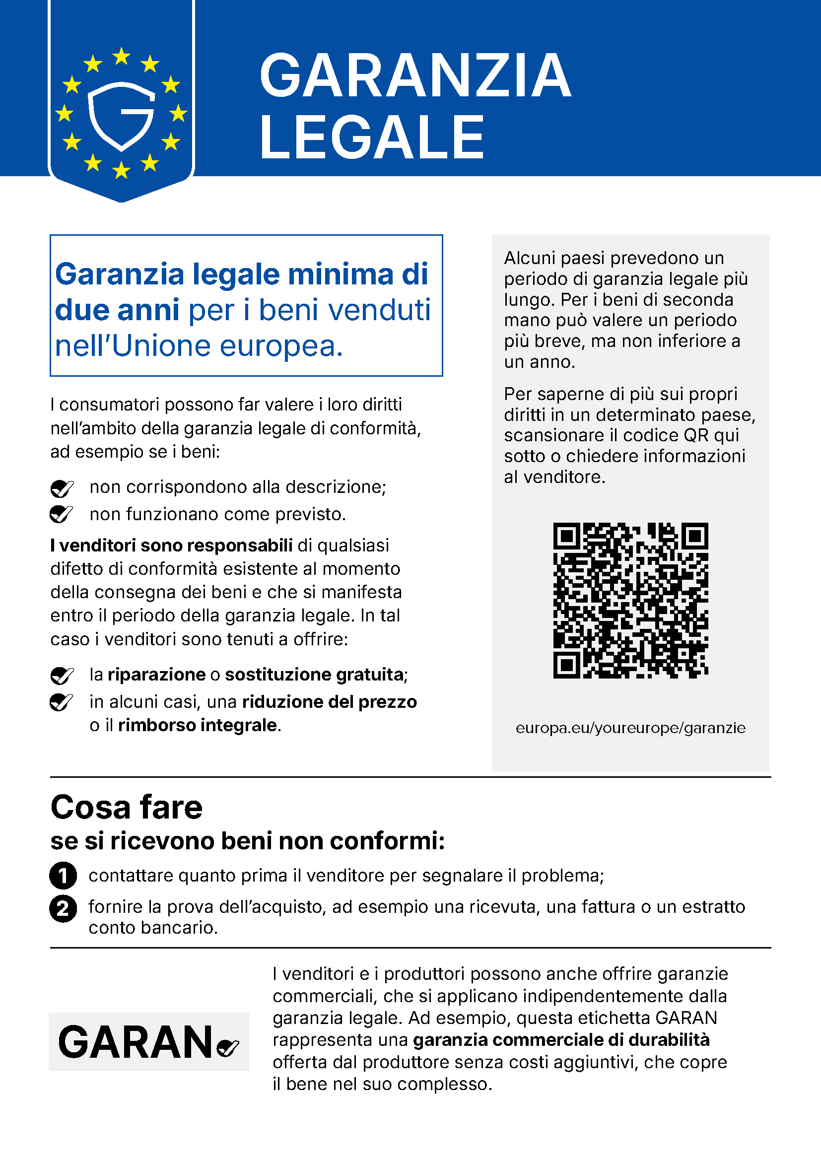 Garanzia legale: Garanzia legale minima di due anni per i beni venduti nell’Unione europea. Maggiori informazioni: europa.eu/youreurope/garanzie