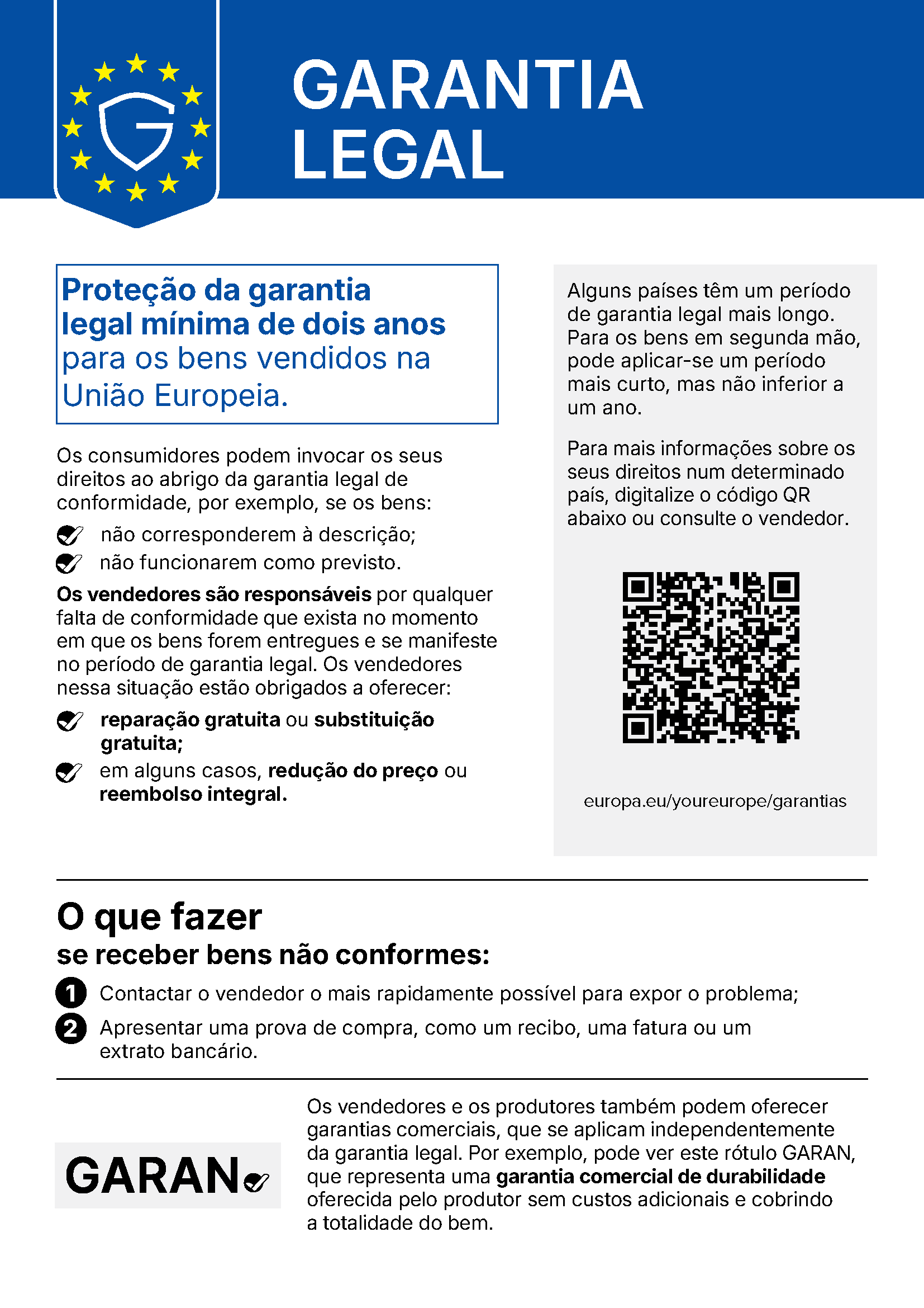 Garantia legal: Proteção da garantia legal mínima de dois anos para os bens vendidos na União Europeia. Mais informações: europa.eu/youreurope/garantias