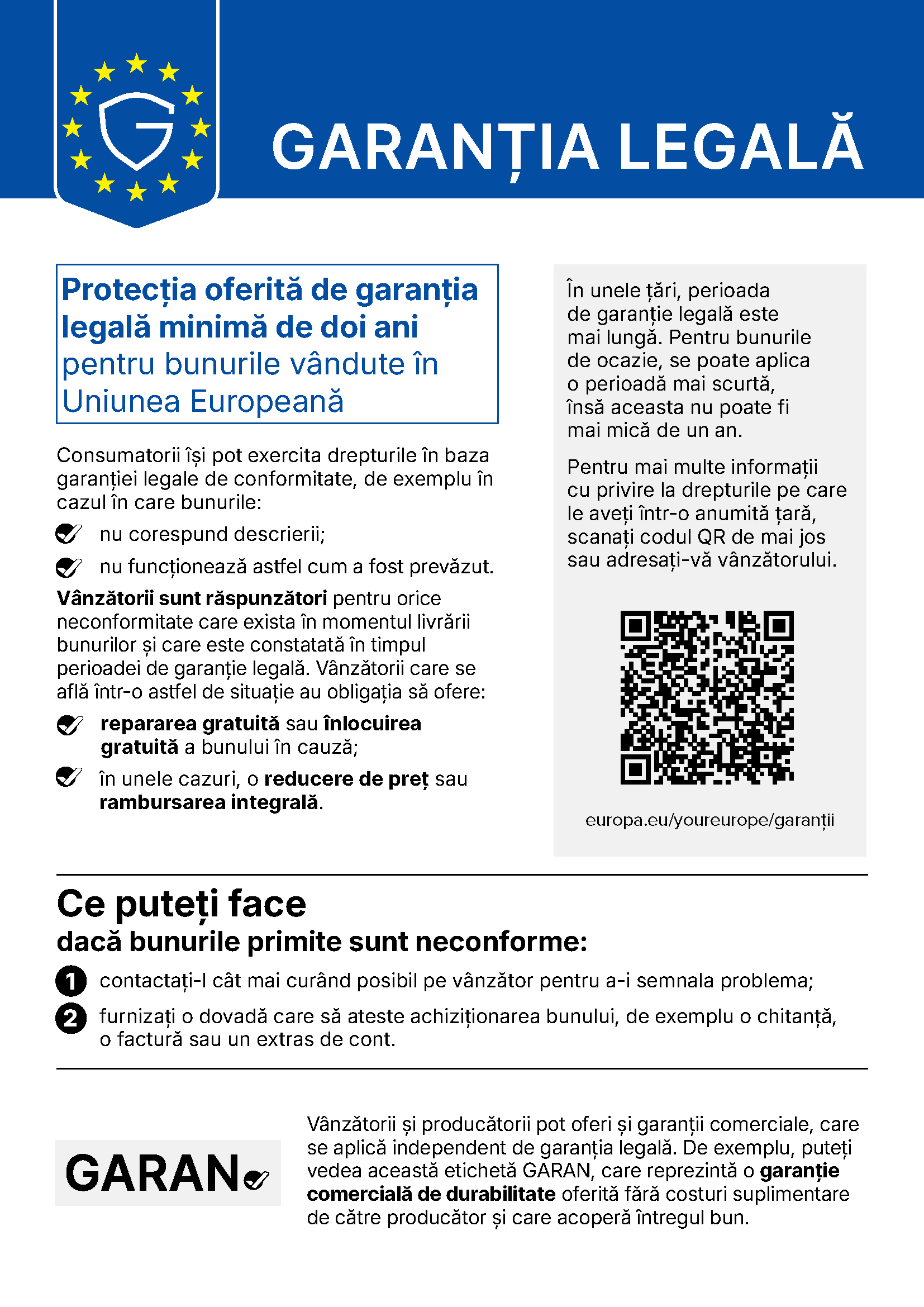 Garanția legală: Protecția oferită de garanția legală minimă de doi ani pentru bunurile vândute în Uniunea Europeană. Mai multe informații: europa.eu/youreurope/garanții