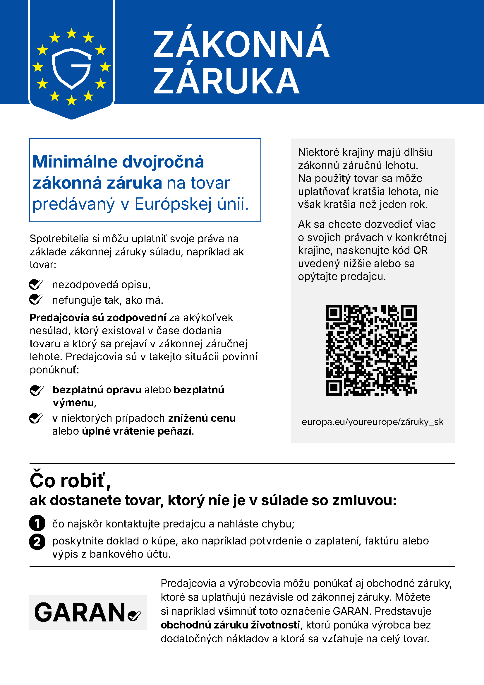 Zákonná záruka: Minimálne dvojročná zákonná záruka na tovar predávaný v Európskej únii. Viac informácií: europa.eu/youreurope/záruky_sk