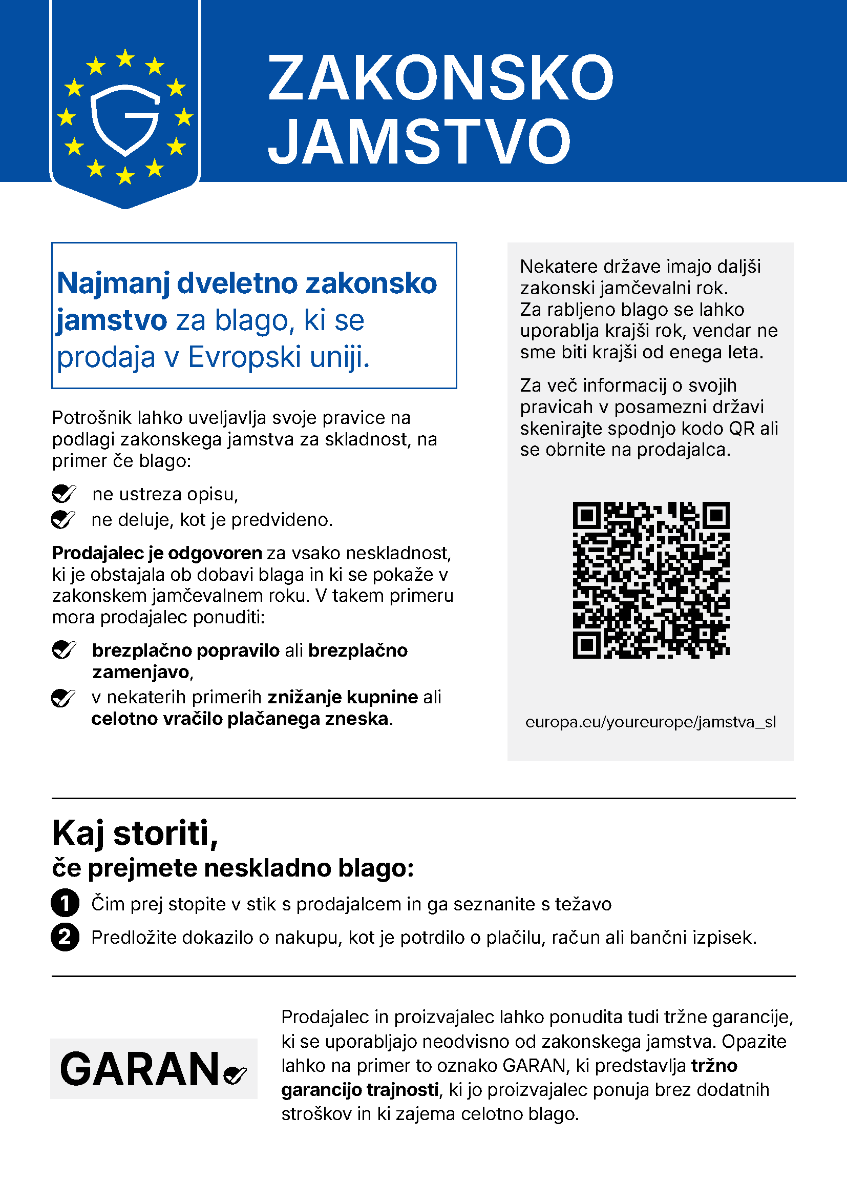 Zakonsko jamstvo: Najmanj dveletno zakonsko jamstvo za blago, ki se prodaja v Evropski uniji. Več informacij: europa.eu/youreurope/jamstva_sl