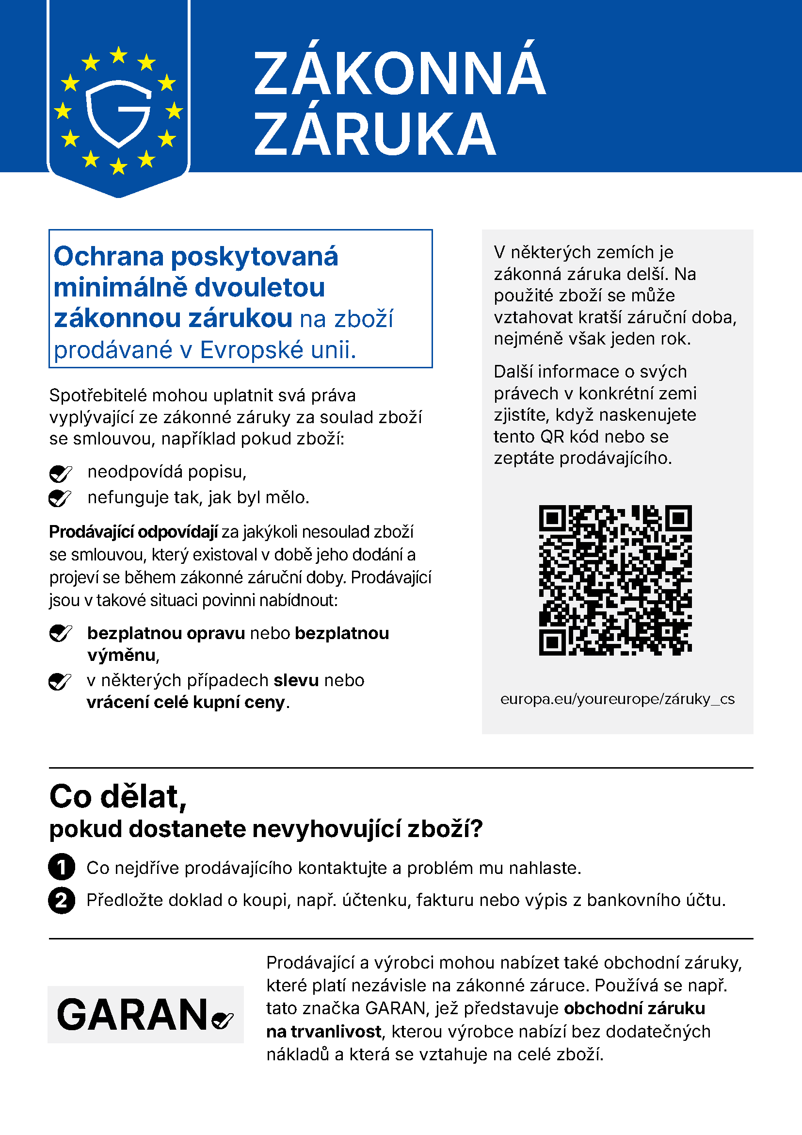 Zákonná záruka: Ochrana poskytovaná minimálně dvouletou zákonnou zárukou na zboží prodávané v Evropské unii. Další informace: europa.eu/youreurope/záruky_cs