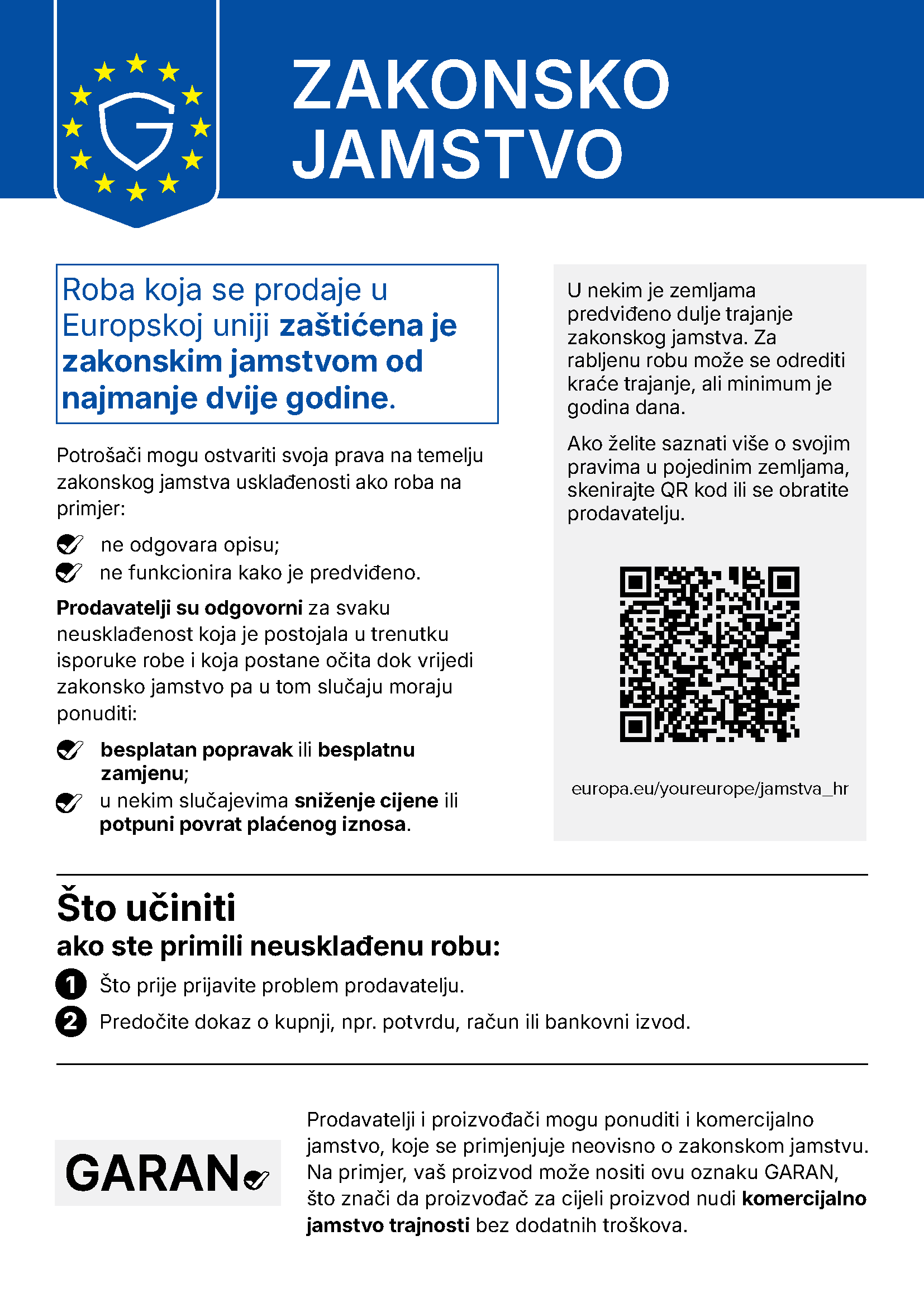 Zakonsko jamstvo: Roba koja se prodaje u Europskoj uniji zaštićena je zakonskim jamstvom od najmanje dvije godine. Više informacija: europa.eu/youreurope/jamstva_hr