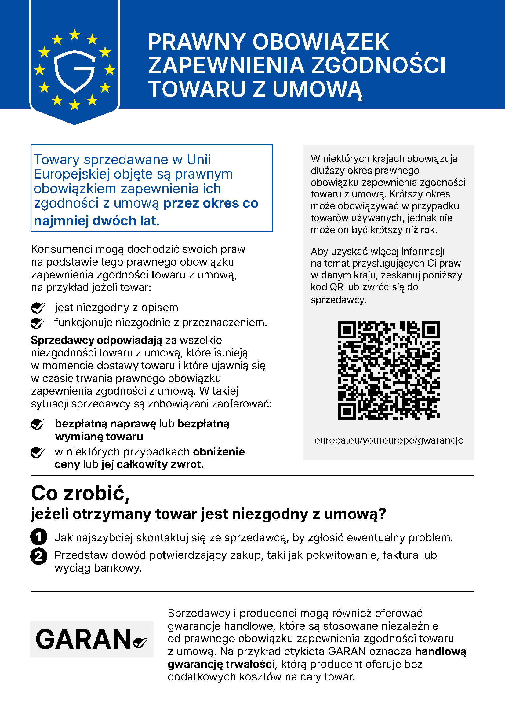 Prawny obowiązek zapewnienia zgodności towaru z umową: Towary sprzedawane w Unii Europejskiej objęte są prawnym obowiązkiem zapewnienia ich zgodności z umową przez okres co najmniej dwóch lat. Więcej informacji: europa.eu/youreurope/gwarancje